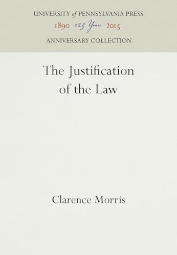 The Justification of the Law (Anniversary Collection) (9780812276398) by Morris, Clarence