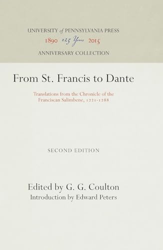 From St. Francis to Dante: Translations from the Chronicle of the Franciscan Salimbene, 1221-1288 (Anniversary Collection) (9780812276725) by Coulton, G. G.