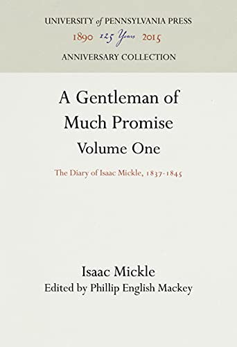 Beispielbild fr A Gentleman of Much Promise, Volumes 1 And 2 : The Diary of Isaac Mickle, 1837-1845 zum Verkauf von Better World Books