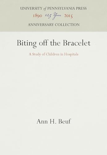 9780812277661: Biting off the Bracelet: A Study of Children in Hospitals (Anniversary Collection)
