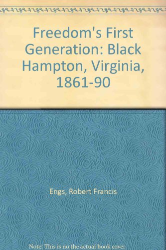 Stock image for Freedom's First Generation : Black Hampton, Virginia, 1861-1890 for sale by Better World Books