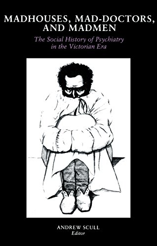 Beispielbild fr Madhouses, Mad-Doctors and Madmen: The Social History of Psychiatry in the Victorian Era zum Verkauf von Half Price Books Inc.