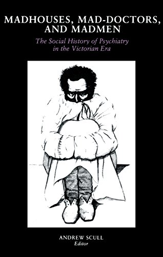 Stock image for Madhouses, Mad-Doctors and Madmen: The Social History of Psychiatry in the Victorian Era for sale by Half Price Books Inc.