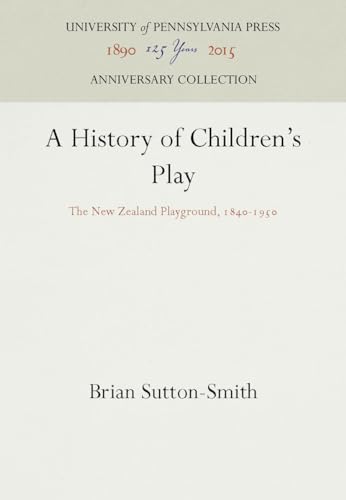 Stock image for A History of Children's Play: New Zealand, 1840-1950 for sale by Zubal-Books, Since 1961