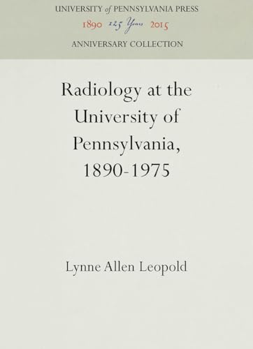 Beispielbild fr Radiology at the University of Pennsylvania, 1890-1975 zum Verkauf von Walk A Crooked Mile Books