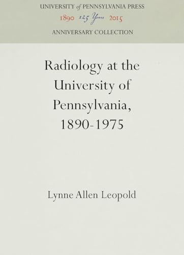 Imagen de archivo de Radiology at the University of Pennsylvania, 1890-1975 a la venta por Walk A Crooked Mile Books