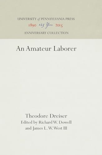 Imagen de archivo de An Amateur Laborer (The University of Pennsylvania Dreiser Edition) a la venta por Montclair Book Center