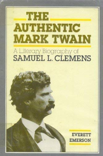 Stock image for The Authentic Mark Twain: A Literary Biography of Samuel L. Clemens for sale by Persephone's Books