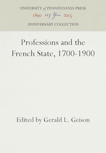 Beispielbild fr Professions and the French State, 1700-1900 (Anniversary Collection) zum Verkauf von Once Upon A Time Books