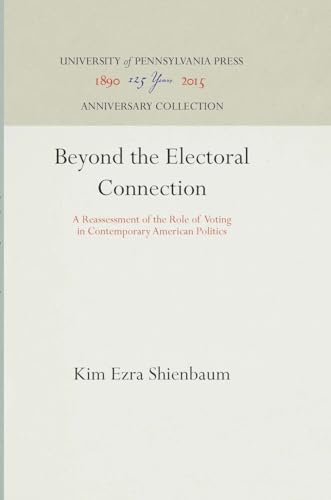 Stock image for Beyond the Electoral Connection: A Reassessment of the Role of Voting in Contemporary American Politics (Anniversary Collection) for sale by Mispah books