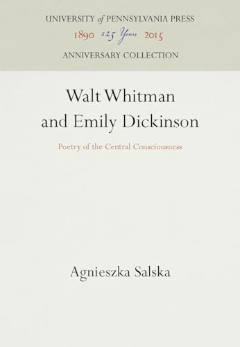 9780812279467: Walt Whitman and Emily Dickinson: Poetry of the Central Consciousness