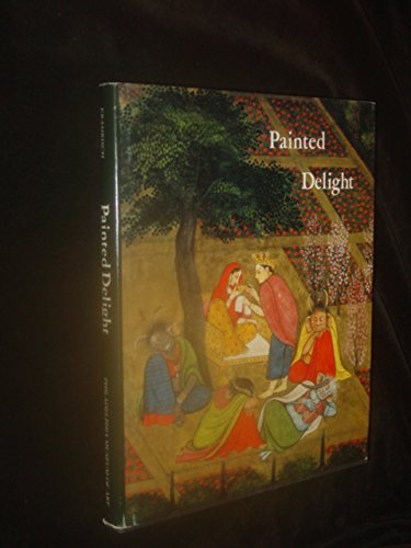 Imagen de archivo de Painted Delight: Indian Paintings from Philadelphia Collections (Philadelphia Museum of Art) a la venta por Magers and Quinn Booksellers