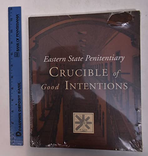 Beispielbild fr Eastern State Penitentiary: Crucible of Good Intentions zum Verkauf von Powell's Bookstores Chicago, ABAA