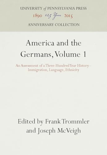 Stock image for America and the Germans, Volume 1 : An Assessment of a Three-Hundred Year History--Immigration, Language, Ethnicity for sale by Better World Books