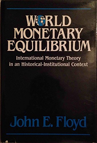 Beispielbild fr World Monetary Equilibrium: International Monetary Theory in an Historical-Institutional Context zum Verkauf von HPB-Ruby