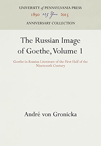 Beispielbild fr Russian Image of Goethe: Goethe in Russian Literature of the First Half of the Nineteenth Century zum Verkauf von Powell's Bookstores Chicago, ABAA