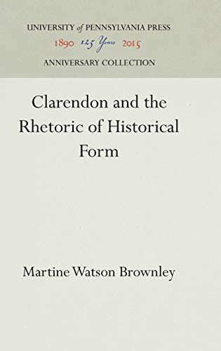 Beispielbild fr Clarendon and the Rhetoric of Historical Form zum Verkauf von Better World Books