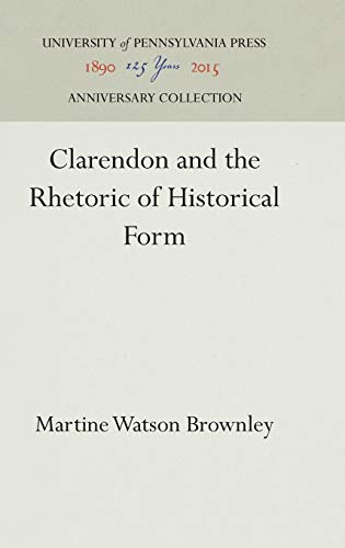 Imagen de archivo de Clarendon & the Rhetoric of Historical Form a la venta por Alphaville Books, Inc.