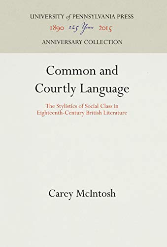 Beispielbild fr Common and Courtly Language: The Stylistics of Social Class in 18Th-Century British Literature zum Verkauf von Book Bear