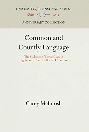 Stock image for Common and Courtly Language: The Stylistics of Social Class in 18Th-Century British Literature for sale by Book Bear