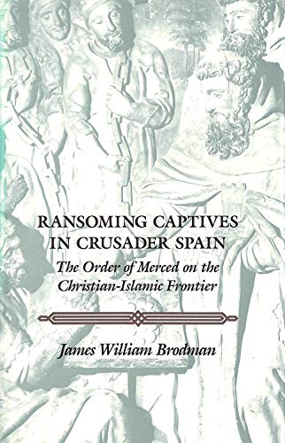 Stock image for Ransoming Captives in Crusader Spain: The Order of Merced on the Christian-Islamic Frontier (Middle Ages Series) for sale by Powell's Bookstores Chicago, ABAA