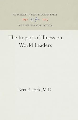 Beispielbild fr The Impact of Illness on World Leaders zum Verkauf von Ergodebooks