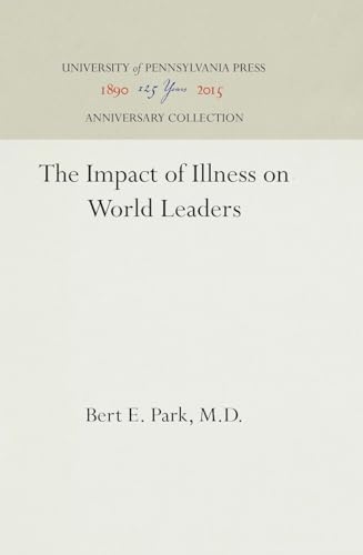 Imagen de archivo de The Impact of Illness on World Leaders (Anniversary Collection) a la venta por Green Street Books