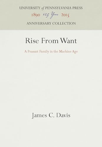 Rise From Want: A Peasant Family in the Machine Age Davis, James C.