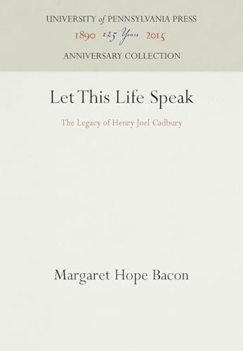 Imagen de archivo de Let This Life Speak : The Legacy of Henry Joel Cadbury a la venta por Better World Books: West