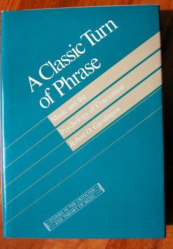 9780812280753: Classic Turn of Phrase: Music and the Psychology of Convention (Studies in the Criticism and Theory of Music)