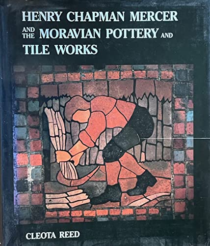 9780812280760: Henry Chapman Mercer and the Moravian Pottery and Tile Works