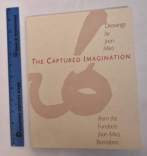 Imagen de archivo de The Captured Imagination: Drawings By Joan Miro from the Fundacio Joan Miro, Barcelona a la venta por G.J. Askins Bookseller