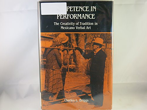 9780812280883: Competence in Performance: The Creativity of Tradition in Mexicano Verbal Art