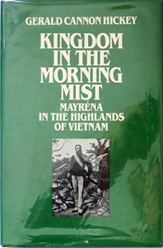 9780812281064: Kingdom in the Morning Mist: Mayrena in the Highlands of Vietnam