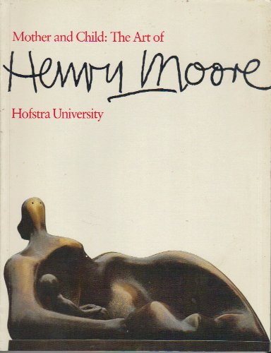 Beispielbild fr Mother and Child: The Art of Henry Moore zum Verkauf von MyLibraryMarket