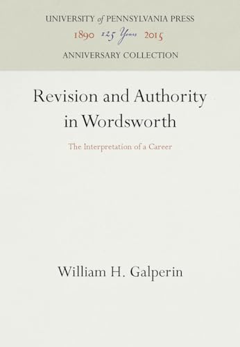 9780812281408: Revision and Authority in Wordsworth: The Interpretation of a Career (Anniversary Collection)