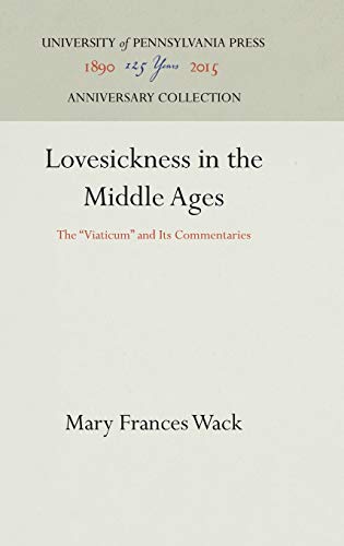 9780812281422: Lovesickness in the Middle Ages: The "Viaticum" and Its Commentaries (Anniversary Collection)