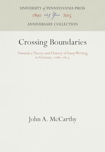 Crossing Boundaries: A Theory and History of Essay Writing in German, 1680-1815