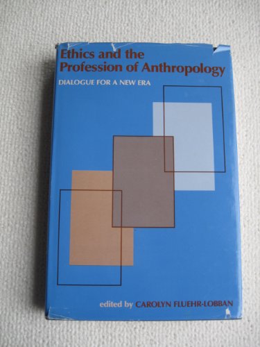 Stock image for Ethics and the Profession of Anthropology: Dialogue for a New Era for sale by Books  Revisited