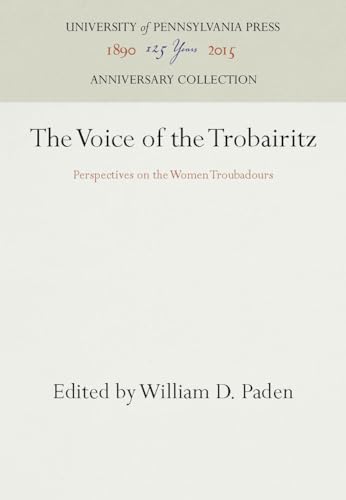 Stock image for The Voice of the Trobairitz: Perspectives on the Women Troubadours (University of Pennsylvania Press Middle Ages Series) for sale by Katsumi-san Co.