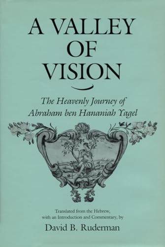 Beispielbild fr A Valley of Vision : The Heavenly Journey of Abraham Ben Hananiah Yagel zum Verkauf von Better World Books