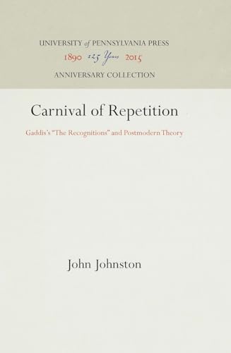 Beispielbild fr Carnival of Repetition : Gaddis's the Recognitions and Postmodern Theory zum Verkauf von Better World Books