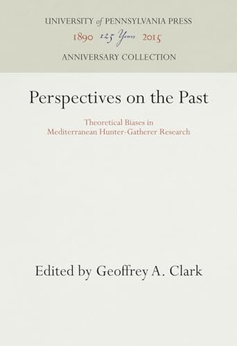 Perspectives on the Past: Theoretical Biases in Mediterranean Hunter-Gatherer Research (Anniversa...