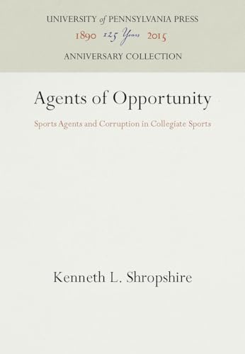 9780812282122: Agents of Opportunity: Sports Agents and Corruption in Collegiate Sports (Anniversary Collection)