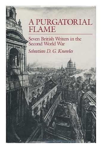 9780812282139: A Purgatorial Flame: Seven British Writers in the Second World War