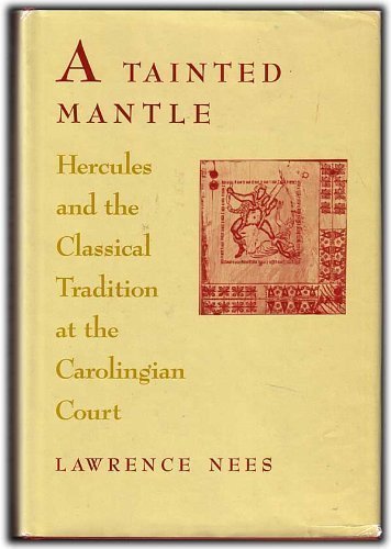 Stock image for A Tainted Mantle : Hercules and the Classical Tradition at the Carolingian Court for sale by Better World Books