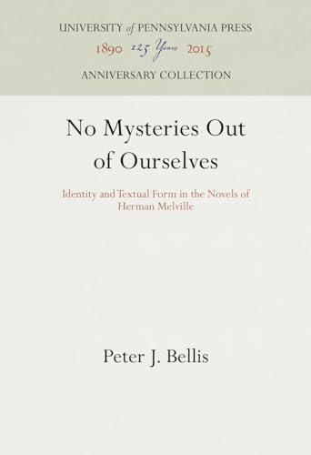 Beispielbild fr No Mysteries Out of Ourselves: Identity and Textual Form in the Novels of Herman Melville zum Verkauf von Books From California