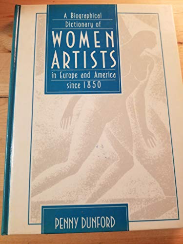Stock image for A Biographical Dictionary of Women Artists in Europe and America Since 1850 for sale by Jerry Merkel
