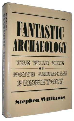 9780812282382: Fantastic Archaeology: Wild Side of North American History