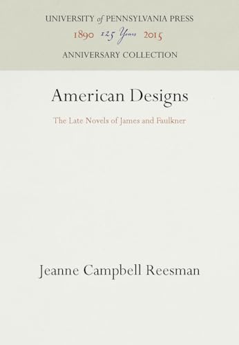 Imagen de archivo de American Designs: The Late Novels of James and Faulkner a la venta por Bookmarc's